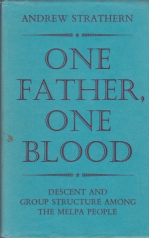One Father, One Blood. Descent and Group Structure among the Melpa Peopleby: Strathern, Andrew