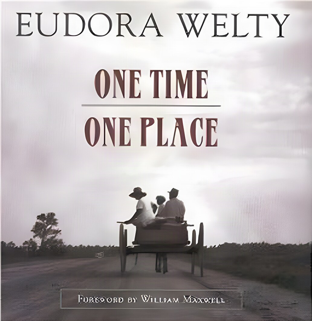 One Time, One Place: Mississippi in the Depressionby: Welty, Eudora