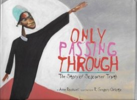 Only Passing Through: The Story of Sojourner Truthby: Rockwell, Anne and R. Gregory Christie