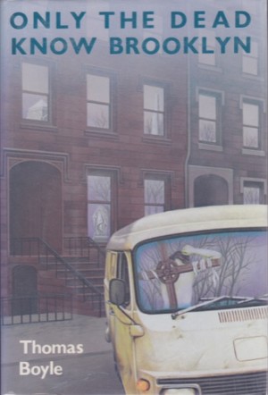 Only the Dead Know Brooklynby: Boyle, Thomas 