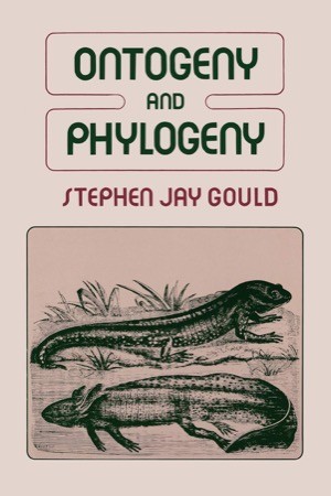 Ontogeny and Phylogenyby: Stephen Jay Gould