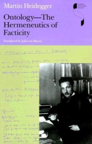 Ontology: The Hermeneutics of Facticity by: Martin Heidegger