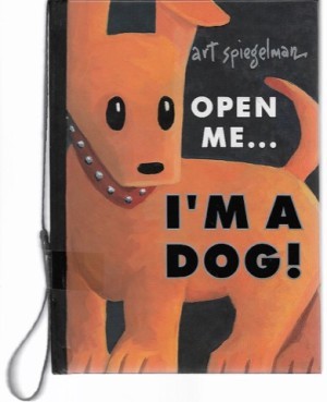 Open Me... I'm a Dog!by: Spiegelman, Art