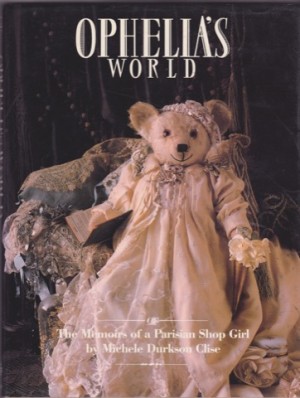 Ophelia's World - The Memoirs of a Parisian Shop Girlby: Clise, Michele Durkson