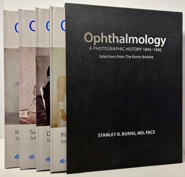 Ophthalmology: A Photographic History 1845-1945 (SIGNED)by: Burns MD, FACS, Stanley B.