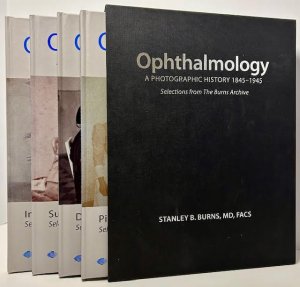 Ophthalmology: A Photographic History 1845-1945 (SIGNED)by: Burns MD, FACS, Stanley B.