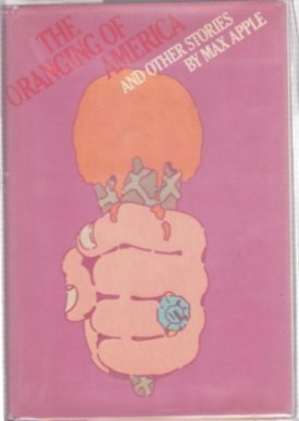 Oranging of America and Other Stories, Theby: Apple, Max