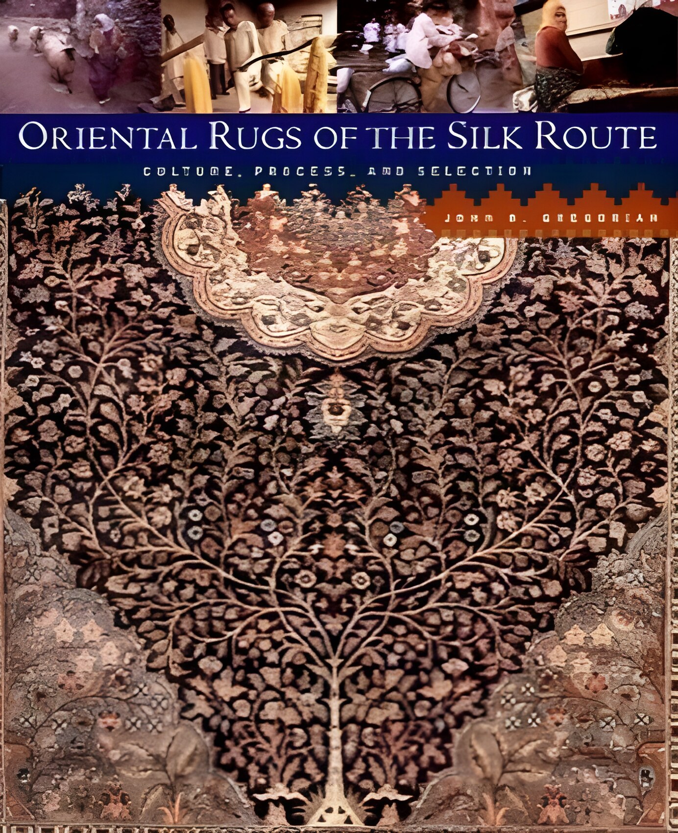 Oriental Rugs of the Silk Route; Culture, Process, and Selectionby: Gregorian, John B.