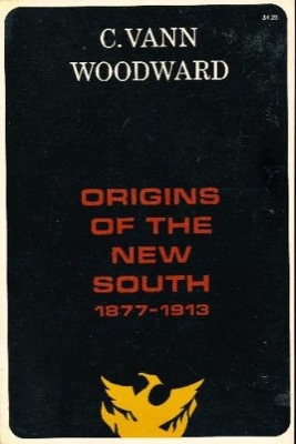Origins of the New South: 1877-1913 by: Vann Woodward, C.