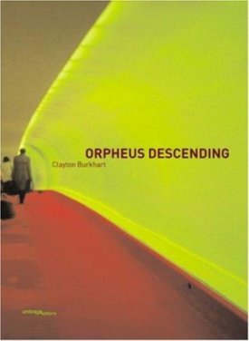 Orpheus Descendingby: Burkhart, Clayton