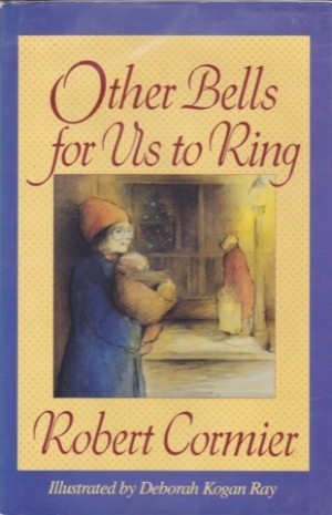 Other Bells for Us to Ringby: Robert Cormier 