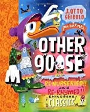 Other Goose: Re-Nurseried!! and Re-Rhymed!! Childrens Classicsby: Seibold, J. otto