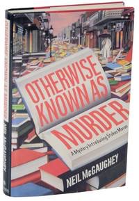 Otherwise Known As Murder: A Mystery Introducing Stokes Moran (SIGNED COPY)by: McGaughey, Neil
