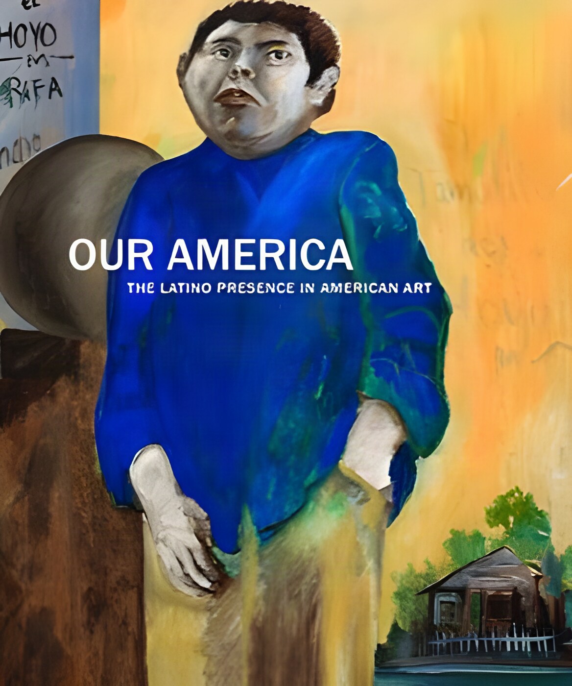 Our America: The Latino Presence in American Art by: E. Carmen Ramos