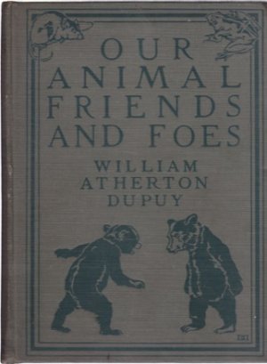Our Animal Friends and Foesby: William Atherton Dupuy