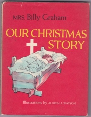Our Christmas Story (SIGNED BY ILLUSTRATOR)by: Graham, Mrs. Billy; Sherrill, Elizabeth