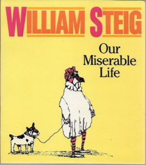 Our Miserable Lifeby: Steig, William