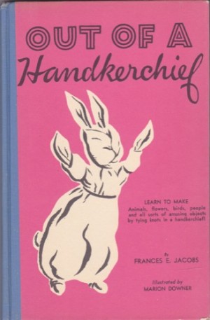 Out Of a Handkerchief by: Jacobs, Frances E.