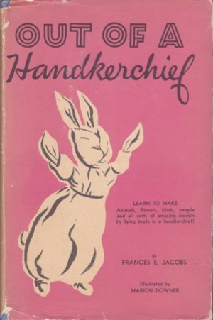 Out Of a Handkerchief by: Jacobs, Frances E.