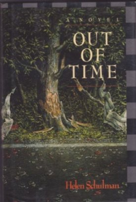 Out of Time: A Novel (SIGNED COPY)by: Schulman, Helen