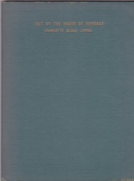 Out of the House of Bondage (SIGNED COPY)by: Loring, Charlotte Blake 