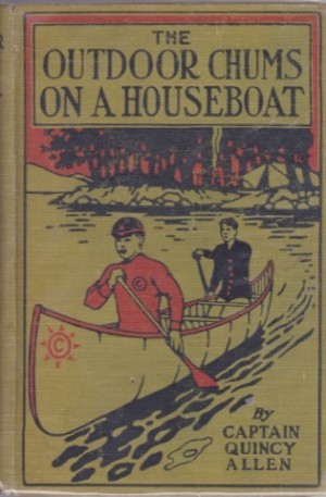 Outdoor Chums on a Houseboat, The: or The Rivals of the Mississippiby: Allen, Captain Quincy