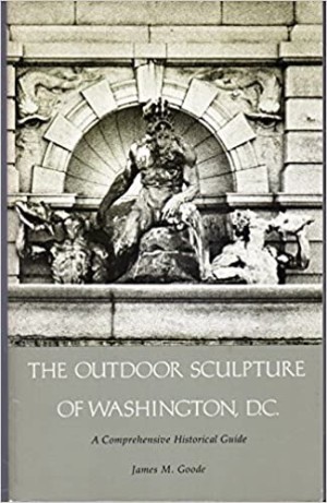 Outdoor Sculpture of Washington, D.C., The: A Comprehensive Historical Guideby: Goode, James M.
