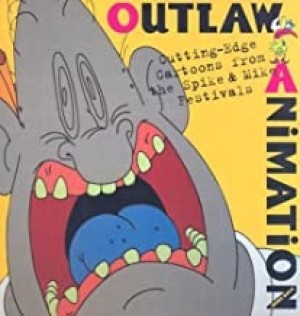 Outlaw Animation: Cutting-Edge Cartoons from the Spike and Mike Festivalsby: Beck, Jerry