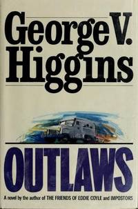 Outlawsby: Higgins, George V.