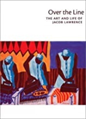 Over the Line: The Art and Life of Jacob Lawrenceby: Elizabeth Hutton Turner, Patricia Hills, et al.