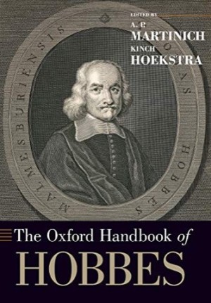 Oxford Handbook of Hobbes by: Martinich, A.P. (Editor), and Hoekstra, Kinch (Editor)