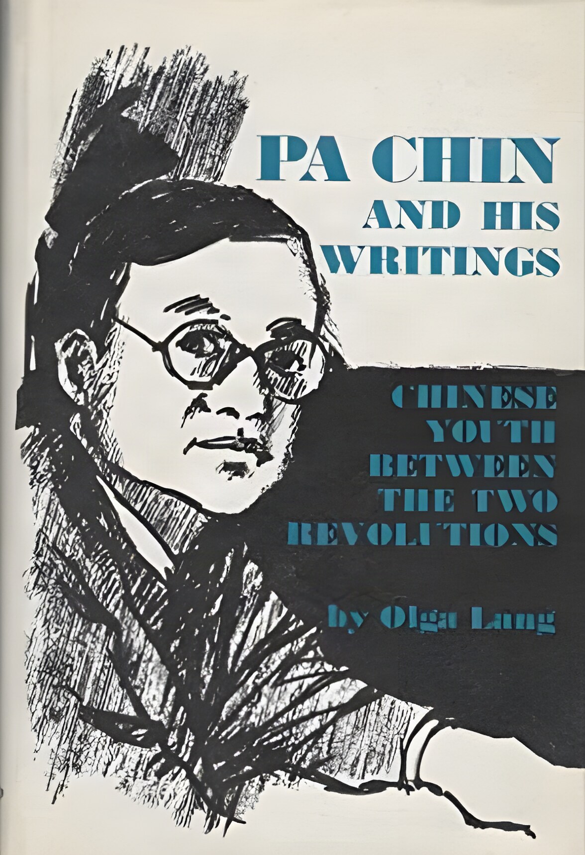 Pa Chin and His Writings - Chinese Youth Between the Two Revolutionsby: Lang, Olga