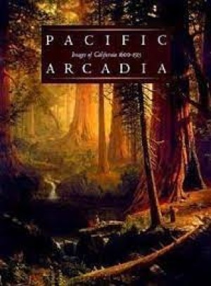 Pacific Arcadia: Images of California 1600-1915 by: Perry, Claire 