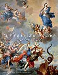 Painting in Latin America, 1550-1820: From Conquest to Independenceby: Alcala, Luisa Elena