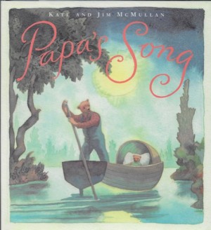 Papa's Song (SIGNED COPY)by: McMullan, Kate and Jim
