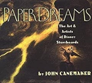 Paper Dreams: The Art & Artists of Disney Storyboardsby: Canemaker, John