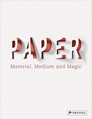 Paper: Material, Medium, Magicby: Nicola Von Velsen (Editor), Neil Holt (Editor)
