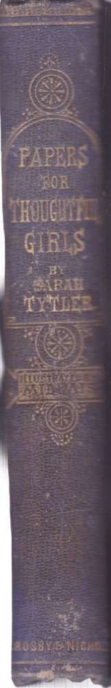 Papers for Thoughtful Girls: with Illustrative Sketches of some Girls' Livesby: Tytler, Sarah; [Keddie, Henrietta]
