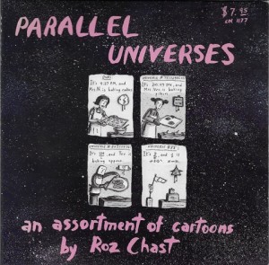 Parallell Universes: An Assortment of Cartoonsby: Chast, Roz