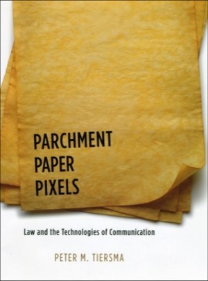 Parchment, Paper, Pixels: Law and the Technologies of Communicationby: Peter M. Tiersma