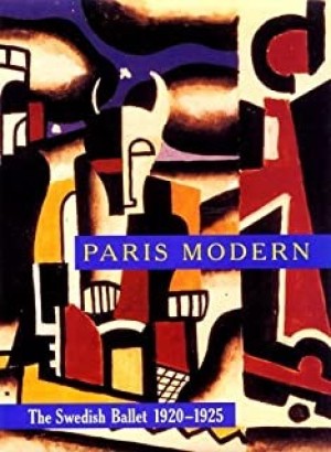 Paris Modern: The Swedish Ballet 1920-1925by: Baer, Nancy Van Norman