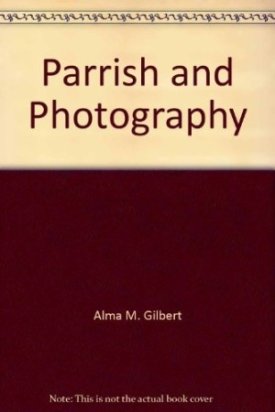 Parrish and Photographyby: Gilbert, Alma M.