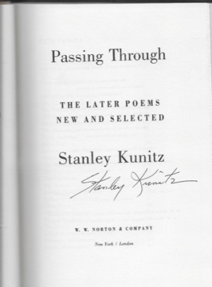 Passing Through: The Later Poems, New and Selected (SIGNED COPY)by: Kunitz, Stanley