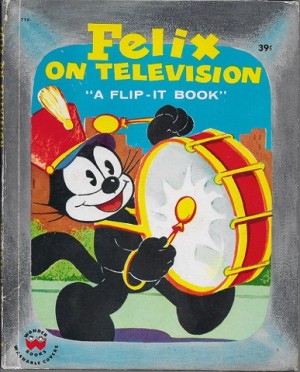 Pat Sullivan's Felix on Television - A Flip-It Bookby: Shapiro, Irwin