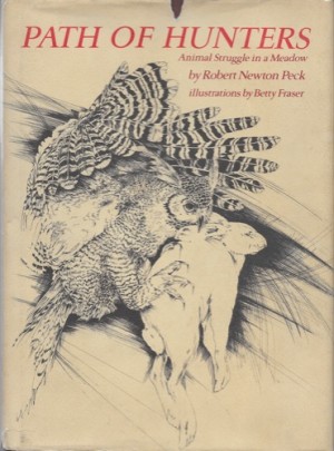 Path of Hunters - Animal Struggles in a Meadow (SIGNED COPY)by: Peck, Robert Newton