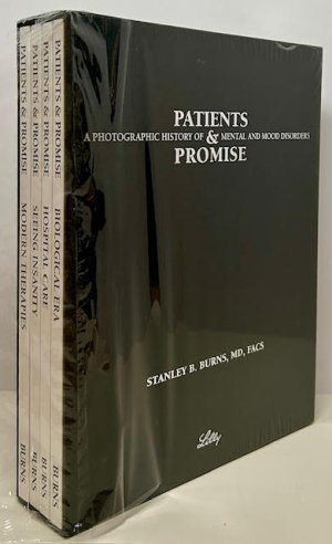 Patients & Promise: A Photographic History of Mental and Mood Disorders, Selections From the Burns Archive (SIGNED)by: Burns, MD, FACS, Stanley B.