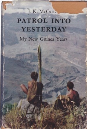 Patrol Into Yesterday: My New Guinea Yearsby: McCarthy, J. K.