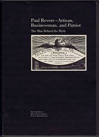 Paul Revere Artisan Businessman and Patriot: The Man Behind the Myth by: N/A