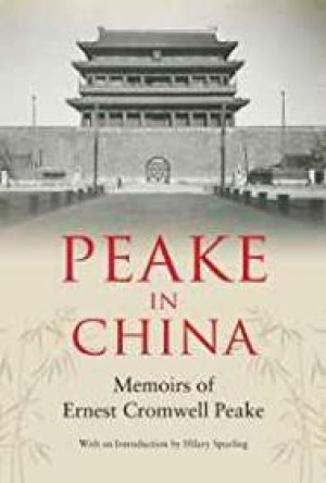 Peake in China: Memoirs of Ernest Cromwell Peakeby: Peake, Ernest Cromwell