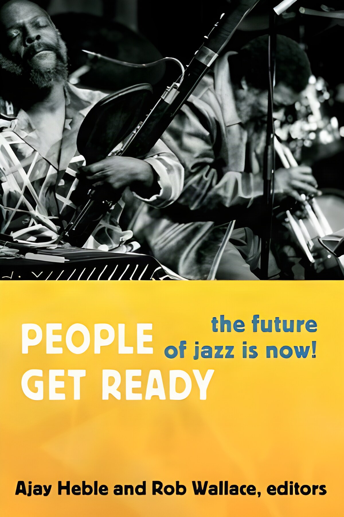 People Get Ready ?&ndash; The Future of Jazz Is Now! by: Heble, Ajay; Wallace, Rob (Editors)
